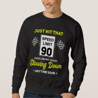 90th Birthday Speed Limit Sign 90 mph Funny Drivin Sweatshirt