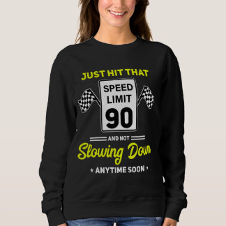 90th Birthday Speed Limit Sign 90 mph Funny Drivin Sweatshirt