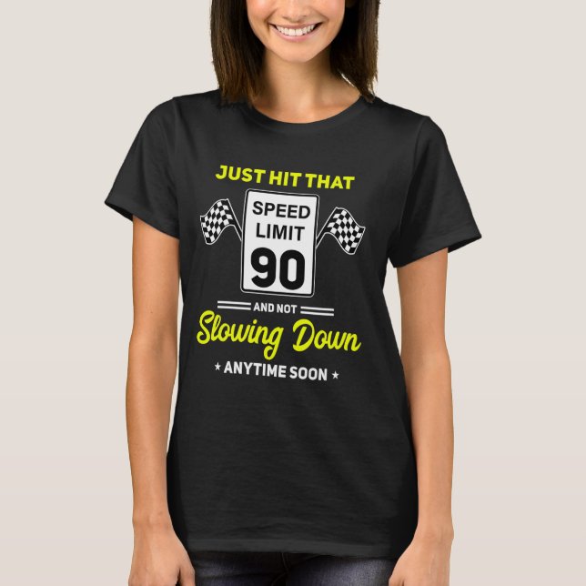 90th Birthday Speed Limit Sign 90 mph Funny Drivin T-Shirt (Front)
