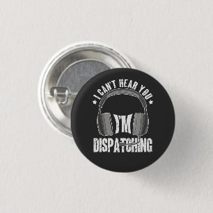 911 Dispatcher Can't Hear You I'm Dispatching Gift 3 Cm Round Badge