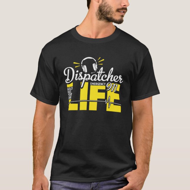 911 Dispatcher Life Dispatch Operator 911 Dispatch T-Shirt (Front)