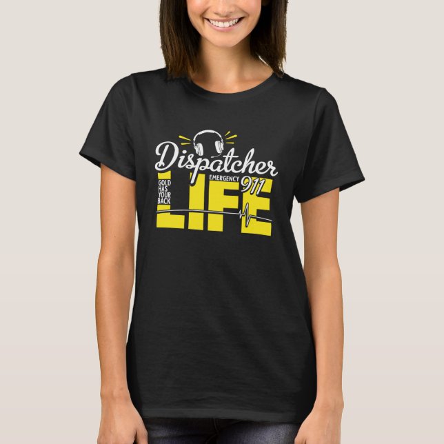 911 Dispatcher Life Dispatch Operator 911 Dispatch T-Shirt (Front)
