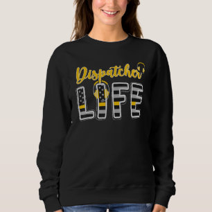 911 Dispatcher Life Proud 911 Dispatcher 3 Sweatshirt