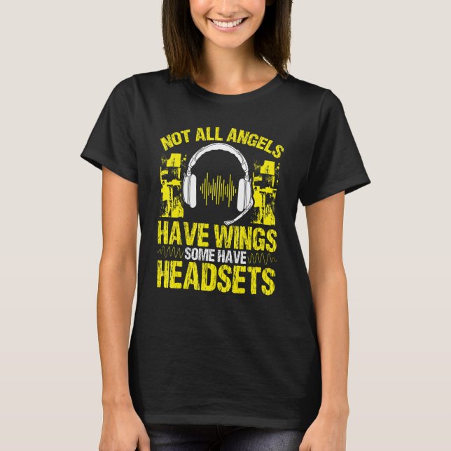 911 Dispatcher Some Angels have Headsets Emergency T-Shirt (Front)