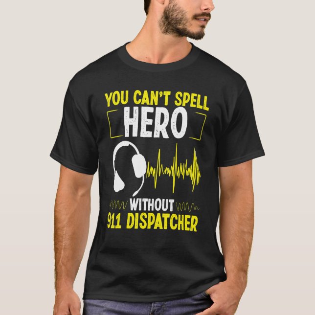 911 Dispatcher Spell Hero Fire and Police Emergenc T-Shirt (Front)