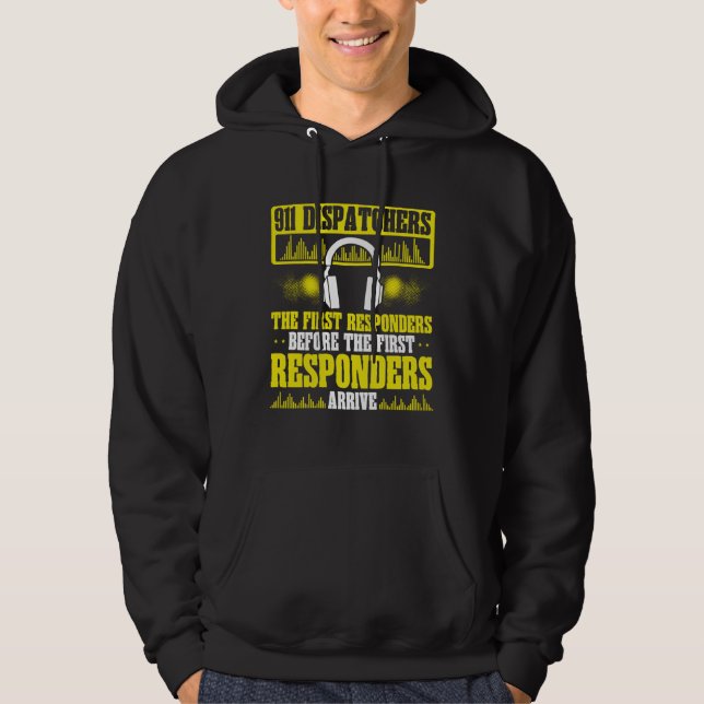 911 Dispatchers The First Responders Emergency Ser Hoodie (Front)