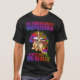 911 Emergency Dispatcher Knows More Than She Says  T-Shirt