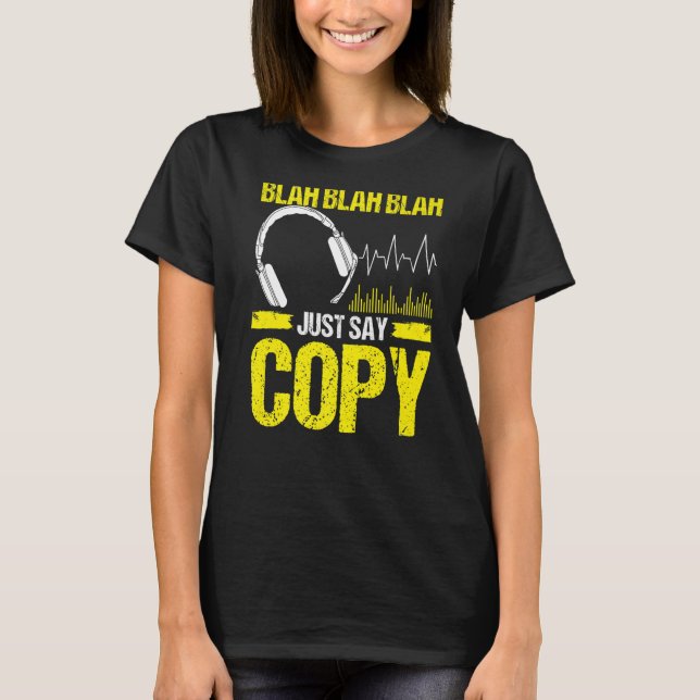 911 Fire and Police Dispatcher Just say Copy Opera T-Shirt (Front)