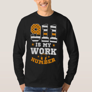 911 Is My Work Number Dispatcher T-Shirt