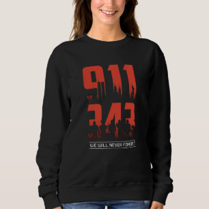 911 We Will Never Forget 343 Firefighters Patriot Sweatshirt