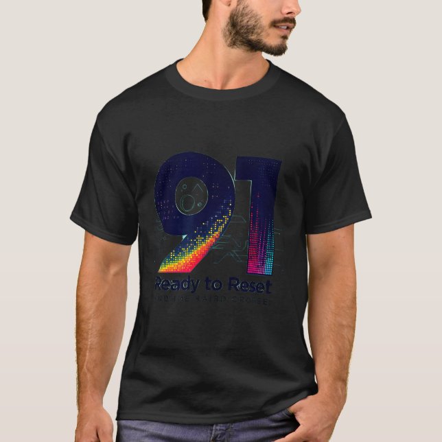 91 And Ready To Reset Birthday Gift For Seniors  T-Shirt (Front)
