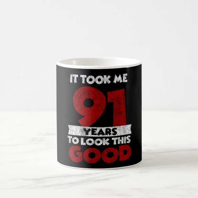 91 Year Old Bday Took Me Look Good 91st Birthday Coffee Mug (Center)