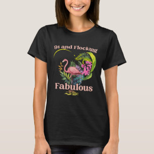 91 Years Old and Flocking Fabulous Flamingo Birthd T-Shirt