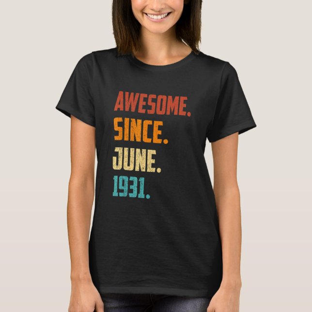 91 Years Old Awesome Since June 1931 91st Birthday T-Shirt (Front)