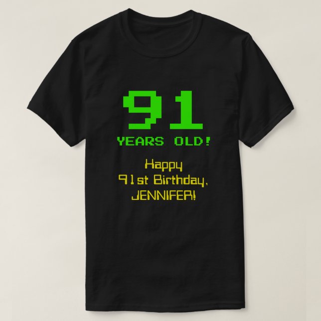 91st Birthday: Fun, 8-Bit Look, Nerdy / Geeky "91" T-Shirt (Design Front)
