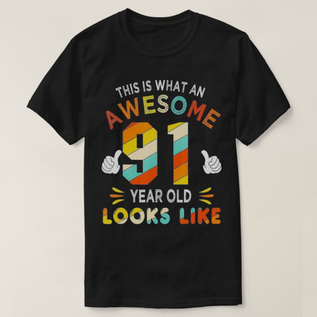 91st Birthday Gift 91 Years Old looks Like Funny 9 T-Shirt (Design Front)