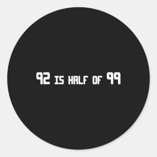 92 Is Half Of 99 Funny Rune  Classic Round Sticker