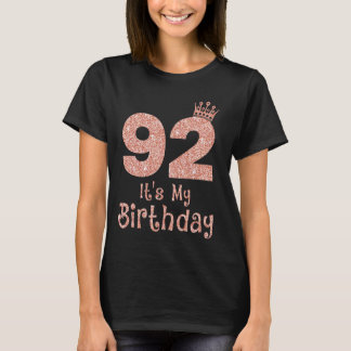 92 It's My Birthday 92 Years Old Happy 92nd Birthd T-Shirt