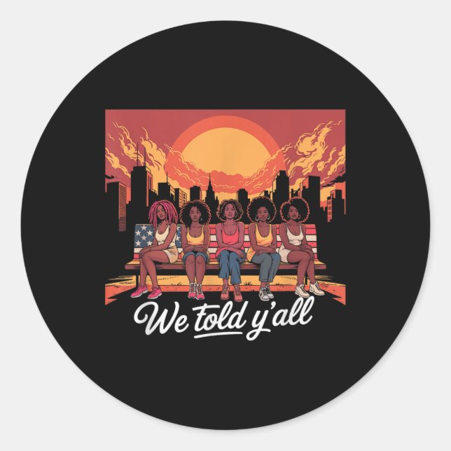 92 Percent 92% Black Women History Month We Told Y Classic Round Sticker (Front)