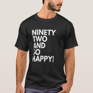 92 Years Old and So Happy Ninety Two 92nd Birthday T-Shirt