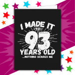 93 Year Old Sarcastic Meme Funny 93rd Birthday Card<br><div class="desc">This funny 93rd birthday design makes a great sarcastic humour joke or novelty gag gift for a 93 year old birthday theme or surprise 93rd birthday party! Features 'I Made it to 93 Years Old... Nothing Scares Me' funny 93rd birthday meme that will get lots of laughs from family, friends,...</div>