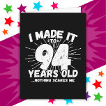 94 Year Old Sarcastic Meme Funny 94th Birthday Card<br><div class="desc">This funny 94th birthday design makes a great sarcastic humour joke or novelty gag gift for a 94 year old birthday theme or surprise 94th birthday party! Features 'I Made it to 94 Years Old... Nothing Scares Me' funny 94th birthday meme that will get lots of laughs from family, friends,...</div>