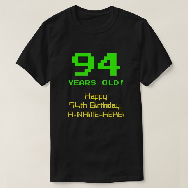 94th Birthday: Fun, 8-Bit Look, Nerdy / Geeky "94" T-Shirt (Design Front)