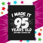 95 Year Old Sarcastic Meme Funny 95th Birthday Card<br><div class="desc">This funny 95th birthday design makes a great sarcastic humour joke or novelty gag gift for a 95 year old birthday theme or surprise 95th birthday party! Features 'I Made it to 95 Years Old... Nothing Scares Me' funny 95th birthday meme that will get lots of laughs from family, friends,...</div>