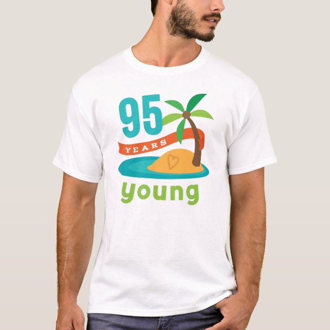 95 Years Young Birthday Gift T-Shirt (Front)