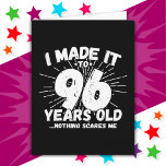 96 Year Old Sarcastic Meme Funny 96th Birthday Card<br><div class="desc">This funny 96th birthday design makes a great sarcastic humour joke or novelty gag gift for a 96 year old birthday theme or surprise 96th birthday party! Features 'I Made it to 96 Years Old... Nothing Scares Me' funny 96th birthday meme that will get lots of laughs from family, friends,...</div>