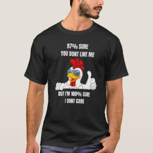 97 Sure You Dont Like Me Im 100 Sure I Dont Care C T-Shirt