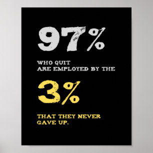 97% who quit are employed by the 3% quote poster