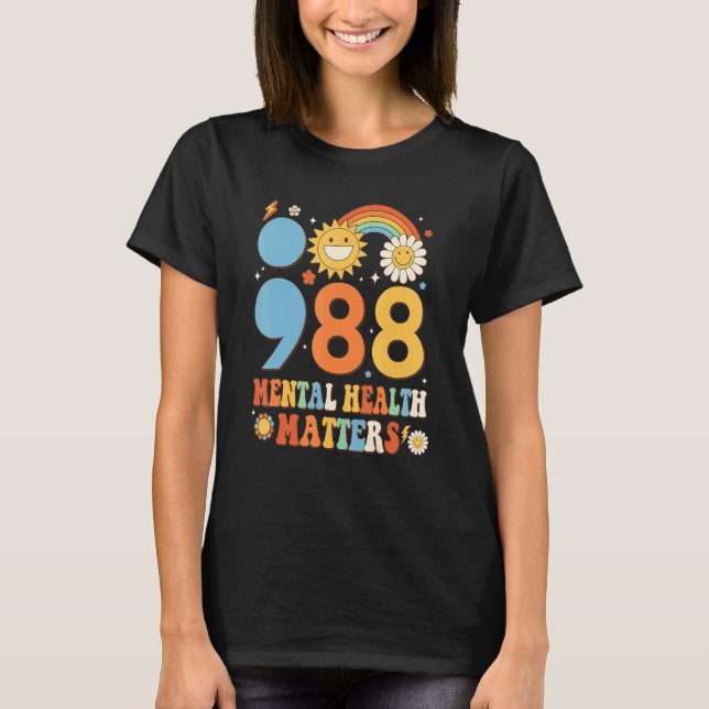 988 Mental Health Matters Awareness Tomorrow Needs T-Shirt (Front)