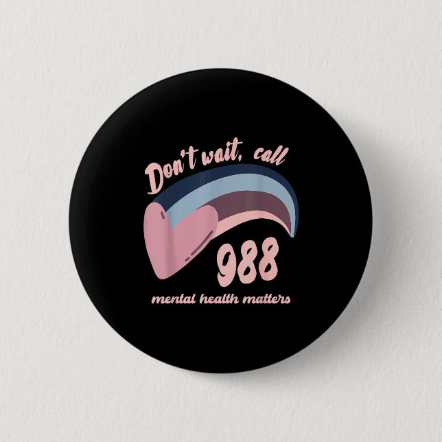 988 Mental Health S Suicide Prevention Awareness  6 Cm Round Badge (Front)