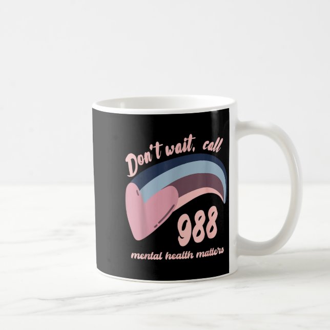 988 Mental Health S Suicide Prevention Awareness  Coffee Mug (Right)