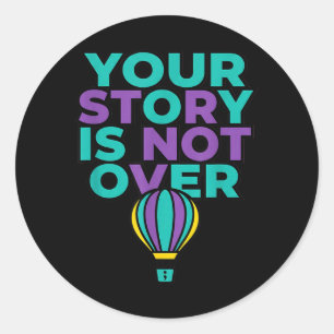 988 Prevention - Your Story Is Not Over Classic Round Sticker