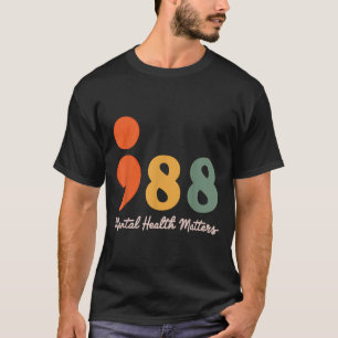 988 Semicolon Mental Health S Suicide Prevention  T-Shirt