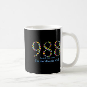988 Suicide And Crisis Lifeline The World Needs Yo Coffee Mug