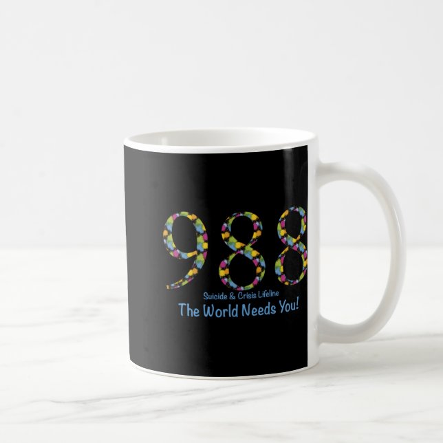 988 Suicide And Crisis Lifeline The World Needs Yo Coffee Mug (Right)