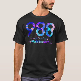 988 Suicide and Crisis Lifeline The World Needs Yo T-Shirt