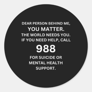 988 Suicide Prevention Awareness Dear Person Behi  Classic Round Sticker