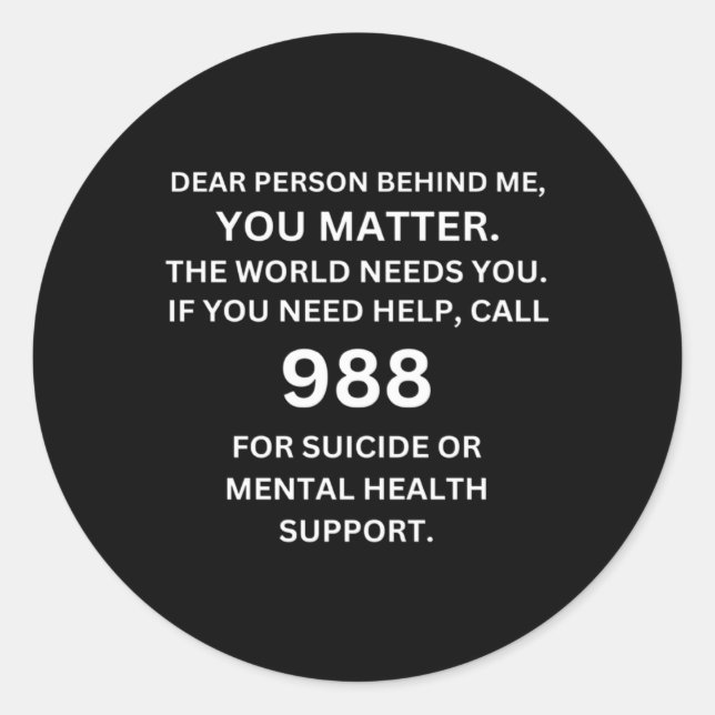 988 Suicide Prevention Awareness Dear Person Behi  Classic Round Sticker (Front)