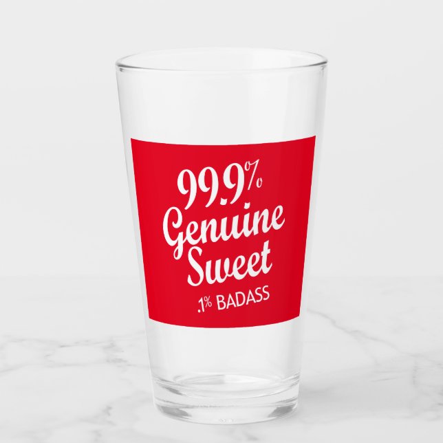 99.9% Genuine Sweet .1% Badass (2) Glass (Front)