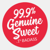99.9% Genuine Sweet .1% Badass Round Sticker