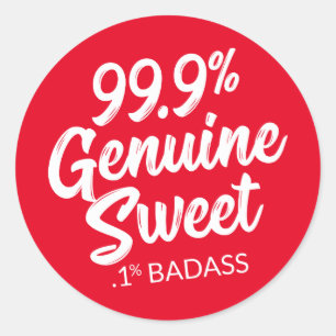 99.9% Genuine Sweet .1% Badass Round Sticker