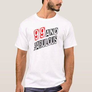99 And Fabulous T-Shirt