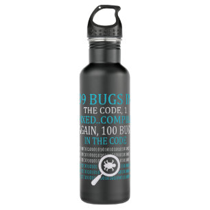 99 Bugs 1 Fixed... Compile Again 100 Bugs In The C 710 Ml Water Bottle