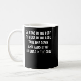99 Bugs In The Code  Coffee Mug