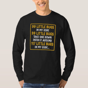 99 Bugs Tee Debugging Patch A Bug Cause 117 Softwa