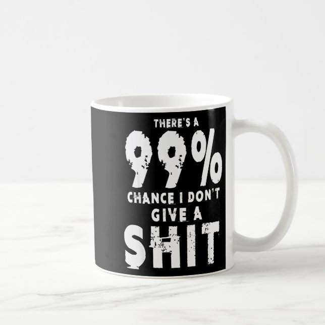 99% Chance I Don't Give A Sarcastic Meme Mens  Coffee Mug (Right)